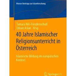 Wiener Beitrage Zur Islamforschung 40 Jahre Islamischer Religionsunterricht In O