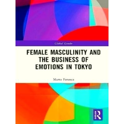 Female Masculinity and the Business of Emotions in Tokyo by Marta Fanasca