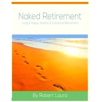 Naked Retirement: Living A Happy, Healthy, Connected Retirement by Timothy Drexl