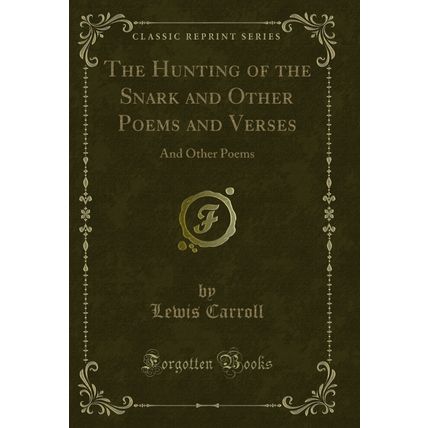 The Hunting of the Snark and Other Poems and Verses: And Other Poems