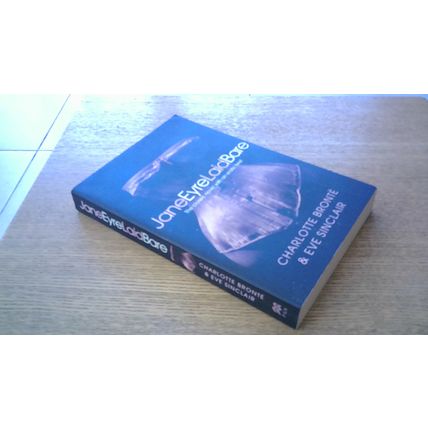 Jane Eyre Laid Bare by Charlotte Bronte & Eve Sinclair (1st Edn P/B) Pan 2012
