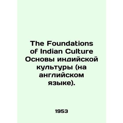 The Foundations of Indian Culture The Foundations of Indian Culture. In English