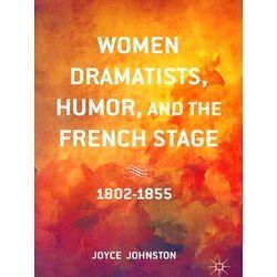 Women Dramatists Humor and the French Stage