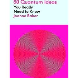 50 Ideas You Really Need To Know Series 50 Quantum Physics Ideas You Really Need