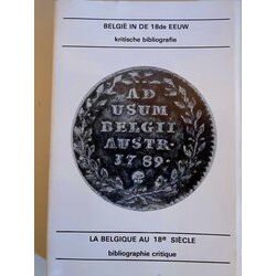 Belgie In De Achttiende Eeuw. Kritische Bibliografie La Belgique Au 18E Siecle