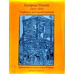 European Theatre 1470-1600 - Traditions And Transformations