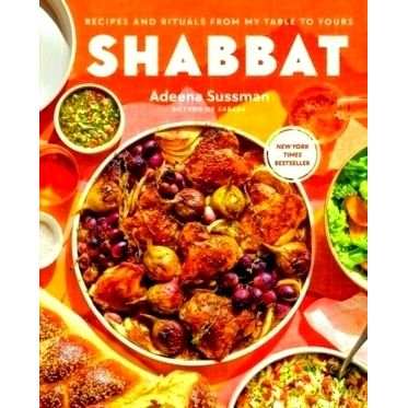 Shabbat - Recipes and Rituals From My Table to Yours by Adeena Sussman