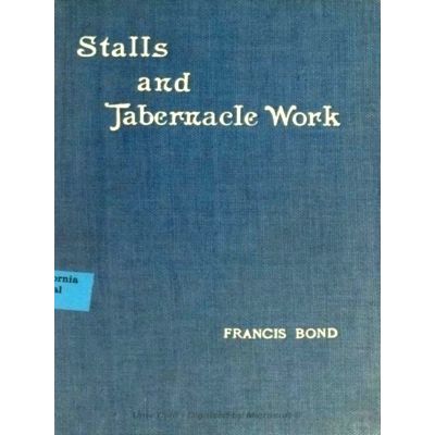 Wood Carvings in English Churches, I: Stalls and Tabernacle Work by Francis Bond