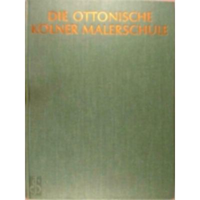 Die Ottonische Kolner Malerschule. 2 Bde by Peter Bloch; Hermann Schnitzler
