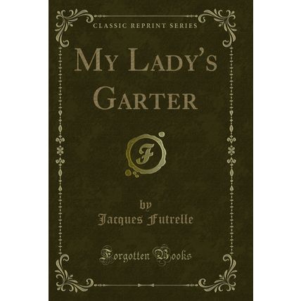 My Lady's Garter (Classic Reprint)