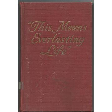 THIS MEANS EVERLASTING LIFE.. HC ( Watchtower Society ) 1950