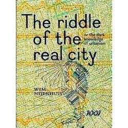 The Riddle of the Real City or the Dark Knowledge of Urbanism, Genealogy, Prophe