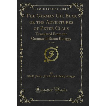 The German Gil Blas, or the Adventures of Peter Claus, Vol. 2 of 3
