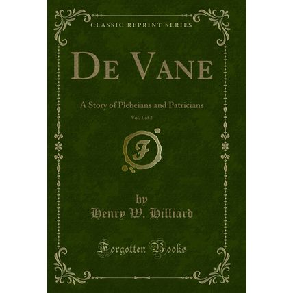 De Vane, Vol. 1 of 2: A Story of Plebeians and Patricians (Classic Reprint)