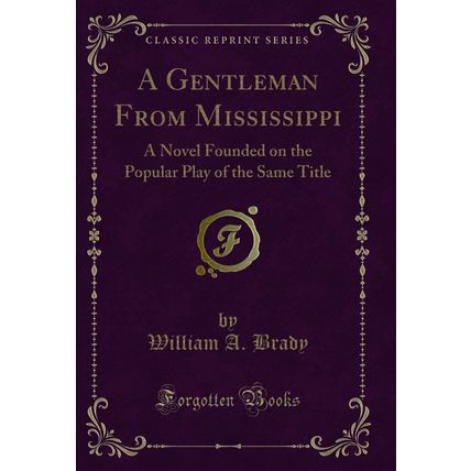 A Gentleman From Mississippi (Classic Reprint)