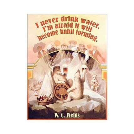 I Never Drink Water 12 x 18 Poster