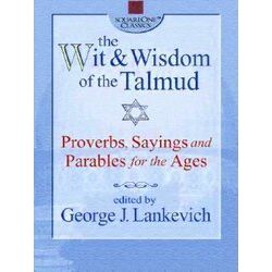 The Wit and Wisdom of the Talmud