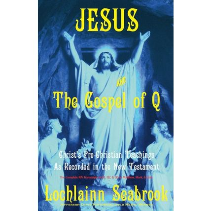 "Jesus and the Gospel of Q: Christ's Pre-Christian Teachings...." By L Seabrook