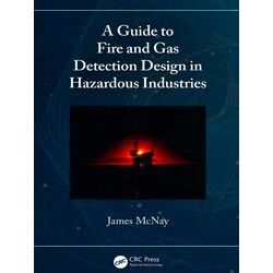 A Guide To Fire And Gas Detection Design In Hazardous Industries