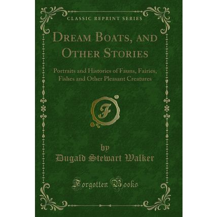 Dream Boats, and Other Stories: Portraits and Histories of Fauns, Fairies