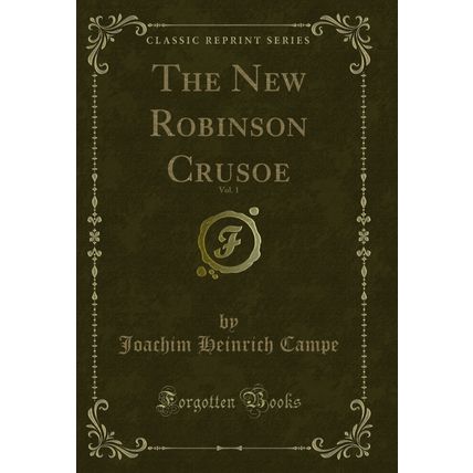 The New Robinson Crusoe, Vol. 1 (Classic Reprint)