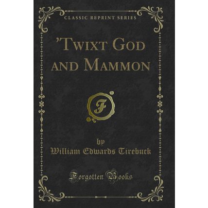'Twixt God and Mammon (Classic Reprint)