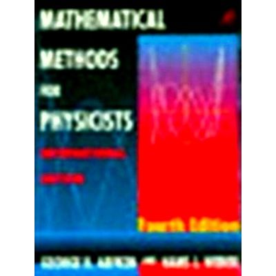Mathematical Methods for Physics by George Brown Arfken; Hans J. Weber