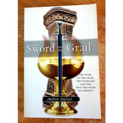 The Sword and the Grail. Andrew Sinclair. Berlinn Publishers 2002 Paperback.