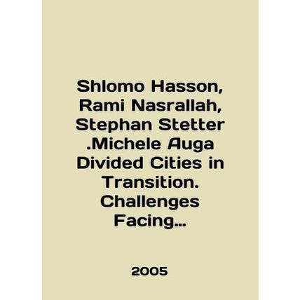 Shlomo Hasson, Rami Nasrallah, Stephan Stetter.Michele Auga Divided Cities in Tr