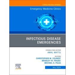 The Clinics: Internal Medicinevolume 42-2: Infectious Disease Emergencies, An Is