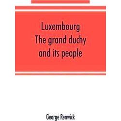 Luxembourg, The Grand Duchy And Its People
