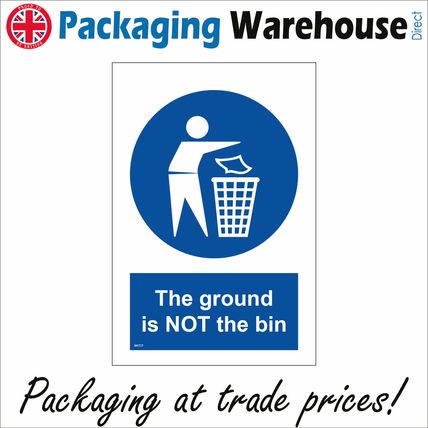 MA727 THE GROUND IS NOT THE BIN SIGN LITTER TRASH RUBBISH BINS PARKS WASTE