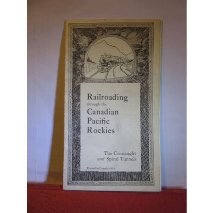 Tunnels, RAILROADING THROUGH THE CANADIAN PACIFIC ROCKIES 1924 8 page leaflet =