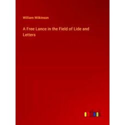 A Free Lance in the Field of Lide and Letters