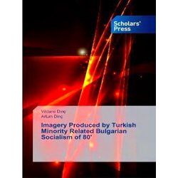 Imagery Produced by Turkish Minority Related Bulgarian Socialism of 80 - Vildane