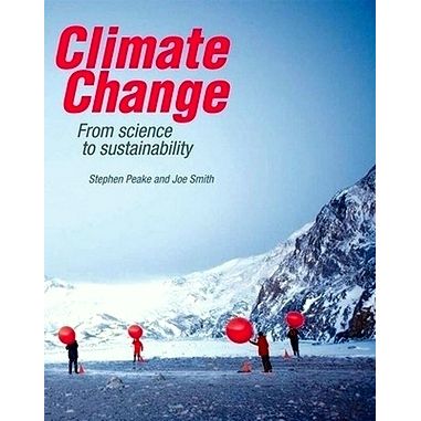 Climate Change - From Science to Sustainability by Stephen Peake; Joe Smith