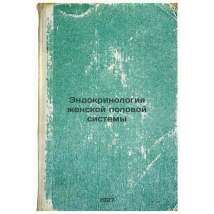 Endokrinologiya zhenskoy polovoy sistemy. In Russian /Female reproductive end...
