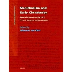 Manichaeism and Early Christianity: Selected Papers from the 2019 Pretoria Congr