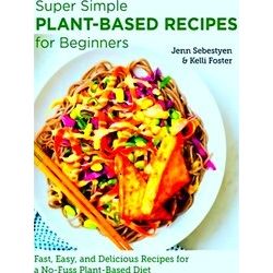 New Shoe Press Super Simple Plant-Based Recipes For Beginners