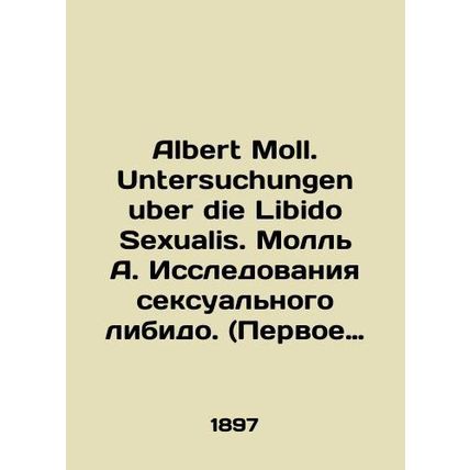 Albert Moll. Untersuchungen uber die Libido Sexualis. Moll A. Research on Sexu