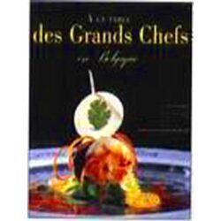 A La Table Des Grands Chefs En Belgique