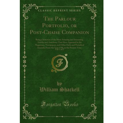 The Parlour Portfolio, or Post-Chaise Companion, Vol. 1 of 2 (Classic Reprint)