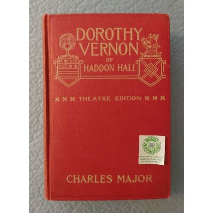1902 ILLUSTRATED THEATRE EDITION DOROTHY VERNON OF HADDON HALL by CHARLES MAJOR