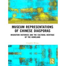 Routledge Research On Museums And Heritage In Asia Museum Representations Of Chi
