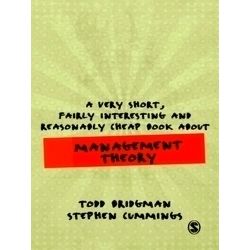 A Very Short, Fairly Interesting and Reasonably Cheap Book about Management Theo