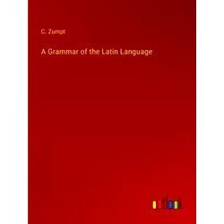 A Grammar of the Latin Language