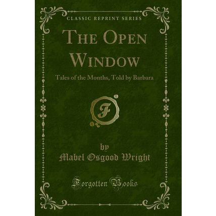 The Open Window: Tales of the Months, Told by Barbara (Classic Reprint)