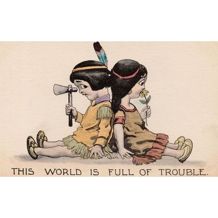 World Is Full Of Trouble Red Indian Children Native American Old Comic Postcard
