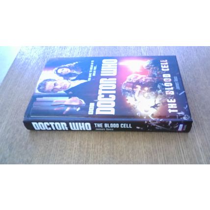 DOCTOR WHO: The Blood Cell. by James Goss (First Edition Hardback) 2014 AS-NEW