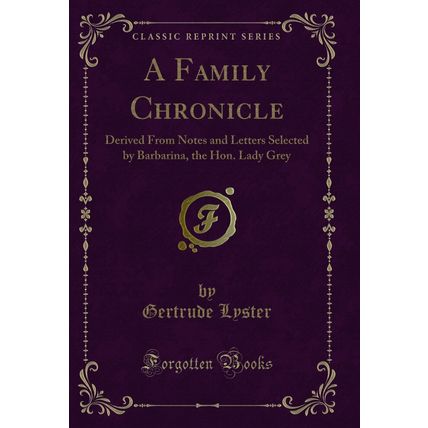 A Family Chronicle: Derived From Notes and Letters Selected by Barbarina